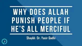 Why Does Allah Punish People If He