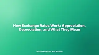 How Exchange Rates Work: Appreciation, Depreciation, and What They Mean