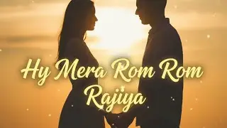 &ldquo;Hy Mera Rom Rom Rajiya | Heart Touching Romantic Ghazal Song 2025 | Soulful Love Music&rdquo;