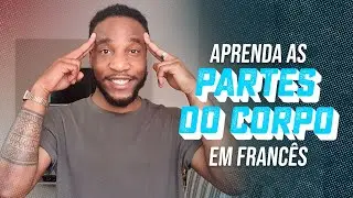 Aprenda as partes do corpo em francês!