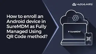 How to enroll an Android device in SureMDM as fully managed using the QR code method?