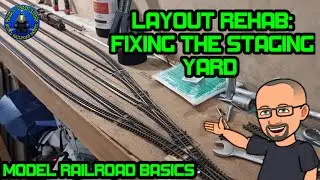 MODEL RAILROAD BASICS:Layout Rehab-Fixing the Staging Yard