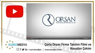 &Ccedil;orlu Orsan Firma Tanıtım Filmi ve Havadan &Ccedil;ekim