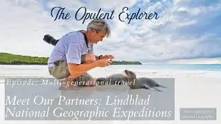Multi-Generational expedition travel - Luxury Travel Expert - The Opulent Explorer