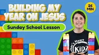 Building My Year on JESUS  | Sunday School Lesson for Kids