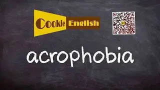 Acrophobia   Pronunciation, Paraphrase, Listen & Practice