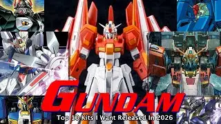 Gundam Top 10 Kits I Would Like to See Released In 2026