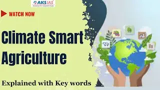 Climate Smart Agriculture Explained with Key words |UPSC|Civils|AKS IAS