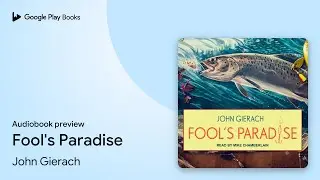 Fool's Paradise by John Gierach &middot; Audiobook preview