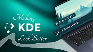 Modernizing KDE Plasma 6 | KDE Customization 