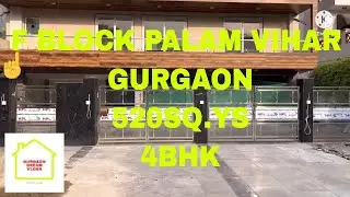 F block palam vihar Gurgaon || 520sq.Yds || 4bhk || Gurgaon dream vlogs
