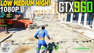 Fallout 4 GTX 960 - 1080p Low, Medium, High,