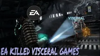 EA Killed Visceral Games? WHY DID YOU DO THIS!!!