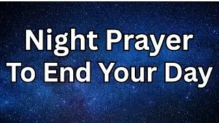 Peaceful Night Prayer to End Your Day | Let Go of Worry, Find Rest in God's Presence Before Sleep