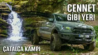 CENNET GİBİ ÇATALCA KAMPI !!  /  Ranger Raptor'lar ile bu sefer gece kaldık.