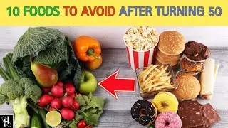 Never Eat These 10 Foods After Age 50! & Their Healthy Alternatives