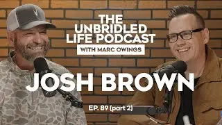 Ep 89: Josh Brown (Part 2)