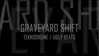 Graveyard Shift ( #Horrorcore ) - TEKNODROME / UGLY BEATS