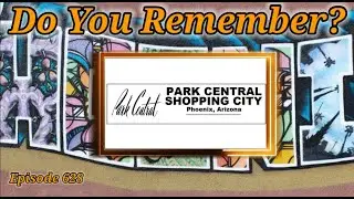 Do You Remember Park Central Mall in Phoenix Arizona?