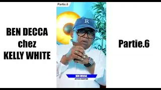 BEN DECCA x KELLY WHITE | Partie.6