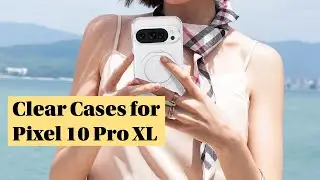 The Best Clear Cases for Pixel 10 Pro XL