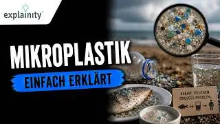 Mikroplastik einfach erklärt (explainity® Erklärvideo)