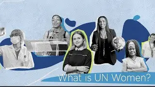 What is UN Women?
