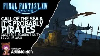 FFXIV - Call of the Sea & It's Probably Pirates (Level 15 MSQ - Sastasha Seagrot Duty)
