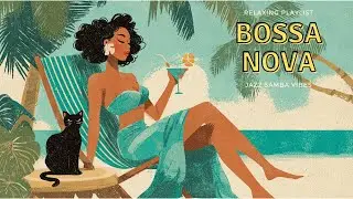 【Playlist】Bossa Nova Covers 2025 ♬Jazz Samba Sunset Relax Music