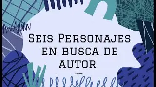 Seis Personajes En Busca De Autor