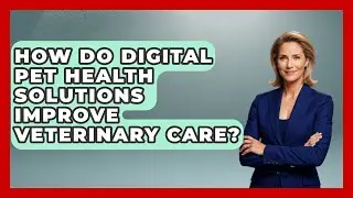 How Do Digital Pet Health Solutions Improve Veterinary Care? | TeleVet Talk News