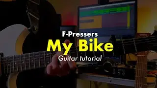 F-Pressers - My Bike (Guitar Tutorial)