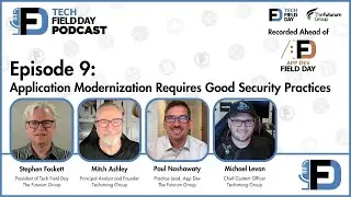 Application Modernization Requires Good Security Practices - Tech Field Day Podcast
