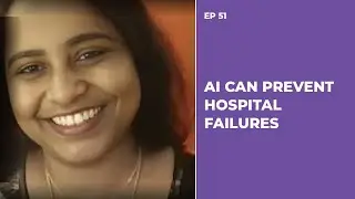 51: How AI Could Prevent Critical Hospital Failures (with Sudha Kumar)