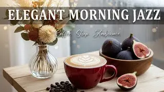 Elegant Morning Jazz ☕ Coffee Shop Ambiance & Bossa Nova Piano Music for Happy Vibes