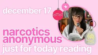 Just For Today Reading December 17 - Narcotics Anonymous ✰ kelseainrecovery