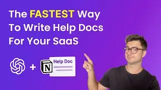 STOP Writing Help Docs the Hard Way! The ChatGPT + Notion Method