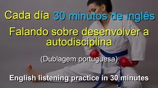 🎧 Aprendizado Rápido: Talking About Building Self-Discipline | Português-Inglês | Melhore Sua Escu