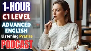 C1 Advanced (1 HOUR)  English Listening Practice || Learn English with Podcast