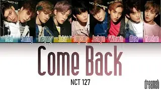 NCT 127 (엔시티 127) &ndash; 'Come Back' Lyrics (Color Coded) (Kan/Rom/Eng)