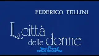 La citt&agrave; delle donne / City of Women (1980) title sequence