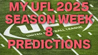 My UFL 2025 Season Week 8 Predictions