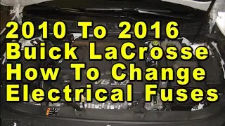 2010 To 2016 Buick LaCrosse How To Check or Change Electrical Fuses With Correct Fuse Type