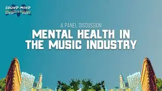 Mental Health in the Music Industry | 2024 Sound Mind Festival