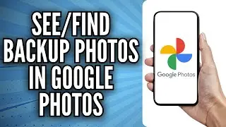 How To See Backup Photos In Google Photos (Easy Guide) | Find Your Backup Photos On Google Photos