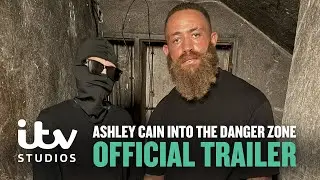 Ashley Cain Into The Danger Zone Official Trailer