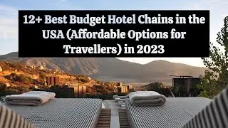 12+ Best Budget Hotel Chains in the USA (Affordable Options for Travellers) in 2023
