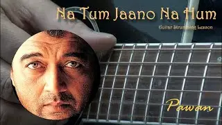 Hindi Song Guitar Lesson | Chords | Strumming | Na Tum Jaano Na Hum | Pawan
