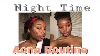 Night Time Acne Skin Care Routine | Meet my sister!