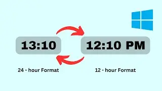 Change Time Format in Windows (24 Hour to 12 Hour Time Format and Vice - Versa)